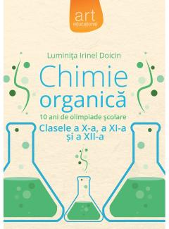 Chimie organica. 10 ani de olimpiade scolare. Clasele X-XII