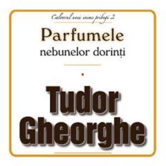 Parfumele nebunelor dorinti