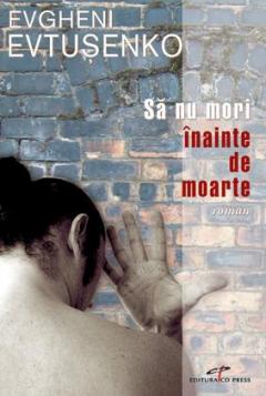 Sa Nu Mori Inainte De Moarte Evgheni Evtusenko