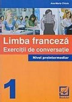 Limba Franceza - exercitii de conversatie (nivel preintermediar)