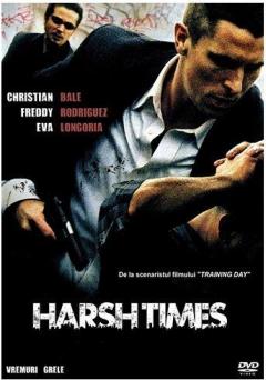 Vremuri grele / Harsh Times