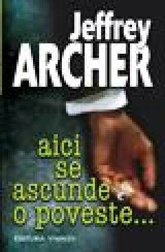 Aici se ascunde o poveste Jeffrey Archer