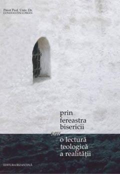 Prin fereastra bisericii sau o lectura teologica a realitatii