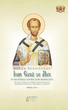 Viata Sfantului Ioan Gura de Aur in relatarile istoricilor bisericesti