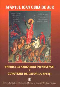 Predici la Sarbatori Imparatesti si cuvantari de lauda la Sfinti