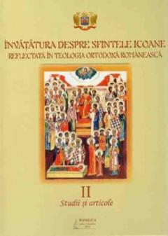 Invatatura despre Sfintele Icoane in teologia ortodoxa romaneasca. Volumul II