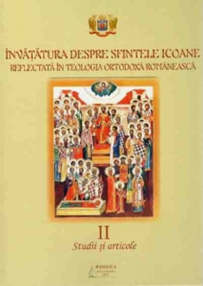 Invatatura despre Sfintele Icoane in teologia ortodoxa romaneasca - Volumul II