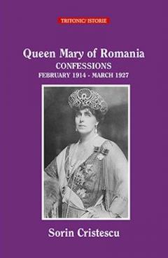 Queen Marie of Romania: CONFESSIONS (February 1914 - March 1927)
