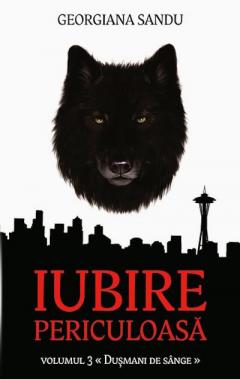 Iubire periculoasa (Volumul III - Dusmani de sange)