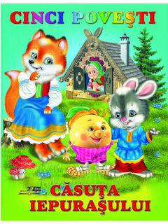 Cinci povesti - Casuta iepurasului