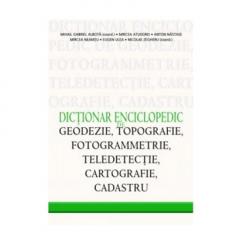 Dictionar Enciclopedic De Geodezie, Topografie, Fotogrammetrie, Teledetectie, Cartografie, Cadastru