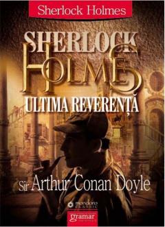 Sherlock Holmes. Ultima reverenta