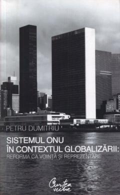 Sistemul ONU in contextul globalizarii: reforma ca vointa si reprezentare