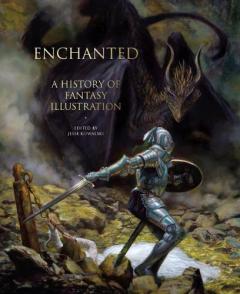 Coperta cărții Enchanted: A History of Fantasy Illustration