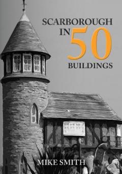 Coperta cărții Scarborough in 50 Buildings