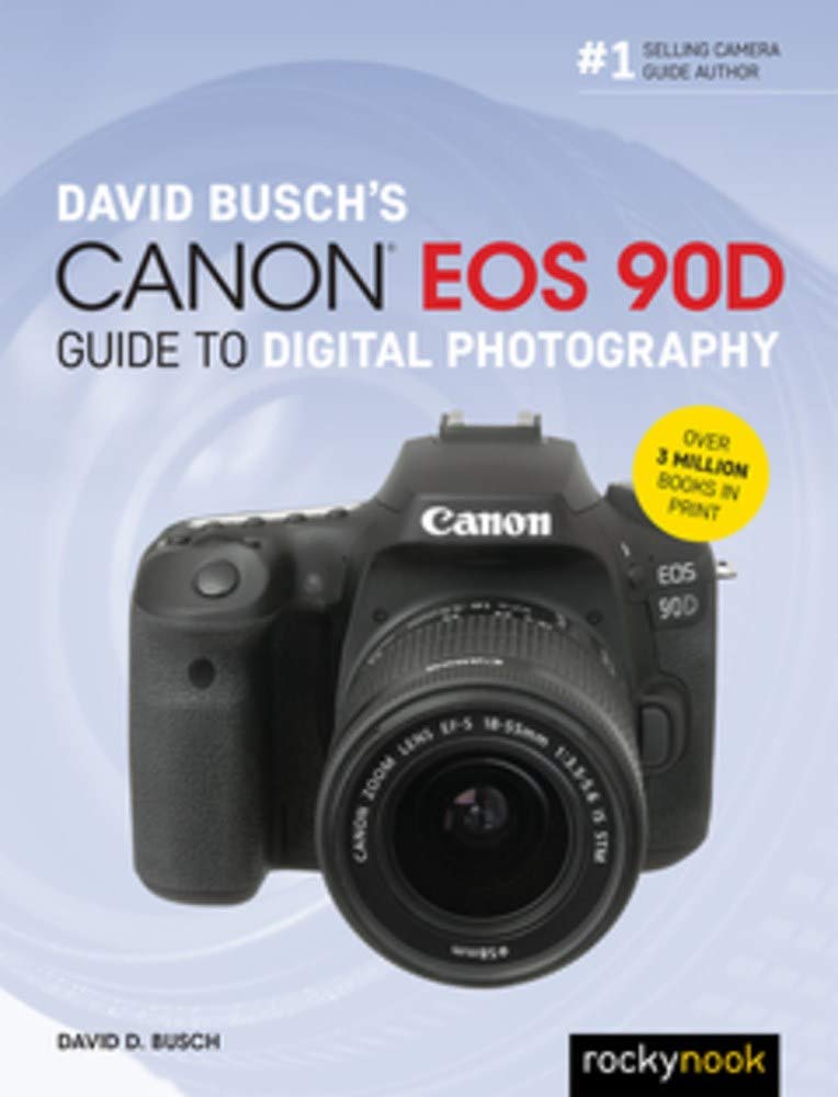 David Busch&#039;s Canon EOS 90D Guide to Digital Photography