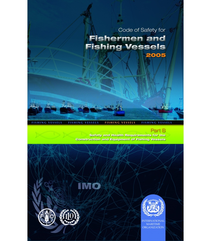 Imo Code of Safety for Fishermen &amp; Fishing Vessels - Part B.