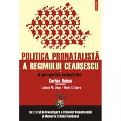 Politica pronatalista a regimului Ceausescu vol. I