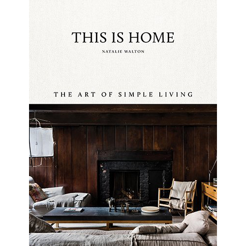 This Is Home The Art of Simple Living Natalie Walton