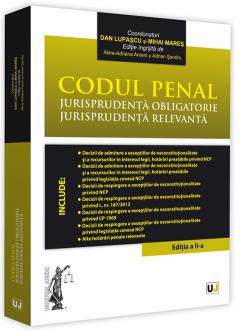 Codul penal. Jurisprudenta obligatorie. Jurisprudenta relevanta
