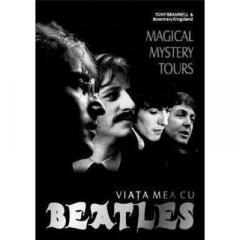 Magical Mystery Tours: Viata mea cu Beatles 