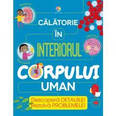 Calatorie in interiorul corpului uman Anna Claybourne