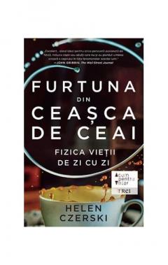 Furtuna din ceasca de ceai Helen Czerski