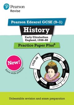 Coperta cărții Revise Pearson Edexcel GCSE (9-1) History Early Elizabethan England, 1558-88 Practice Paper Plus