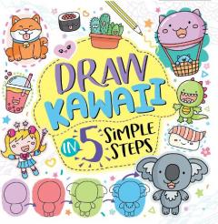 Coperta cărții Draw Kawaii in Five Simple Steps