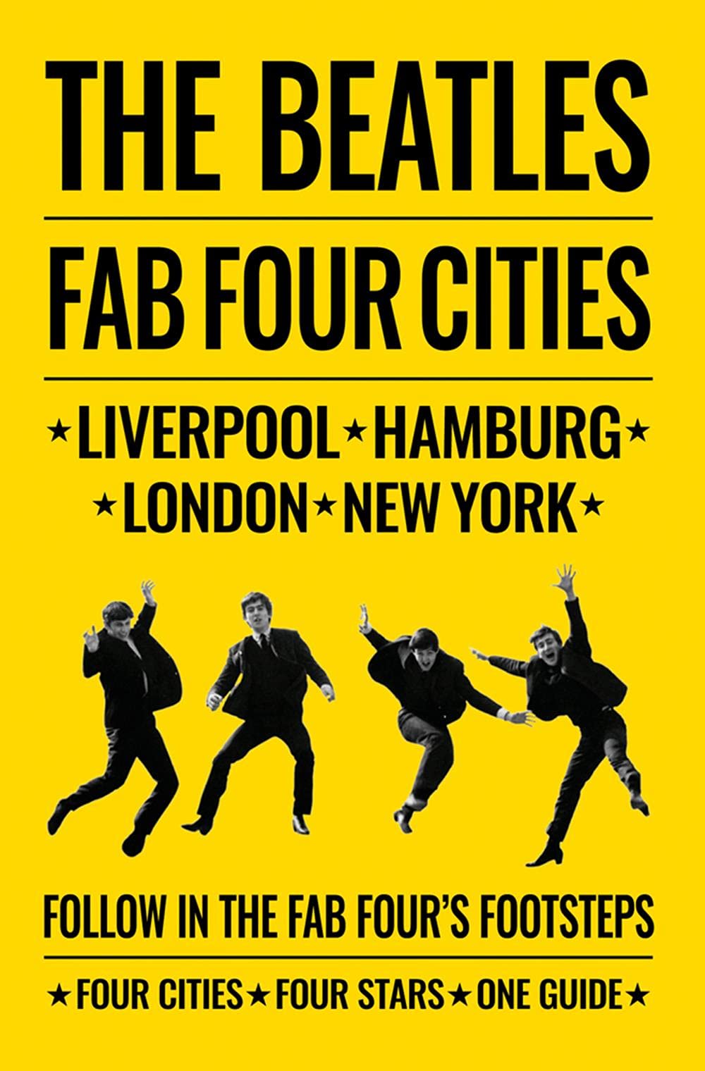 Beatles: Fab Four Cities Liverpool, London, Hamburg, New York - The Definitive Guide