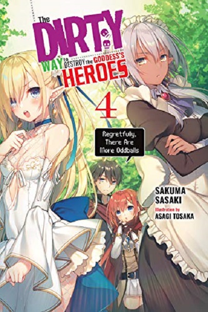The Dirty Way to Destroy the Goddess&#039;s Heroes - Volume 4 (Light Novel)