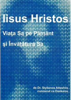 Iisus Hristos, viata Sa pe Pamant si invatatura Sa