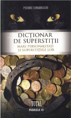 Dictionar de superstitii. Mari personalitati si superstitiile lor