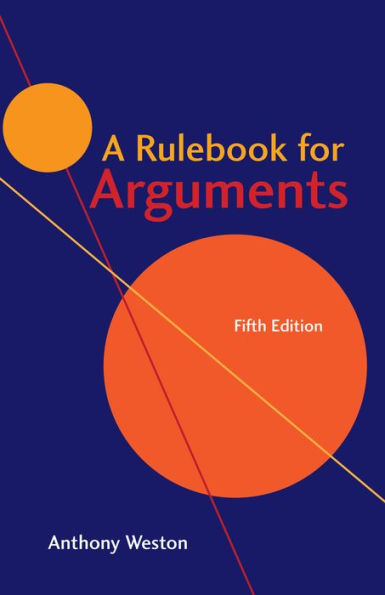 A Rulebook for Arguments 5th Edition
