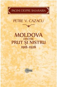 Moldova dintre Prut si Nistru. 1918-1928