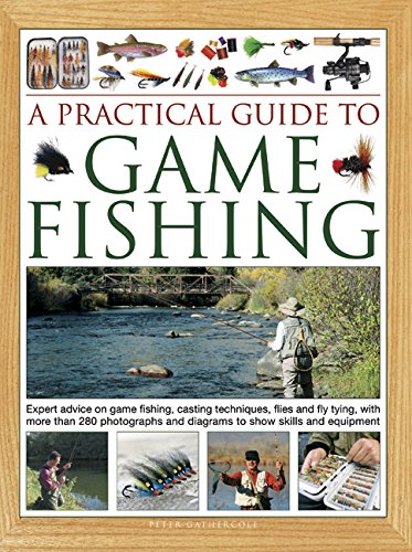 A Practical Guide to Fishing Flies: A complete fly selector with expert  advice on choosing and using the right fly for every situation, shown in  more than 250 color photographs and illustrations 