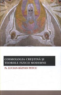 Cosmologia crestina si teoriile fizicii moderne