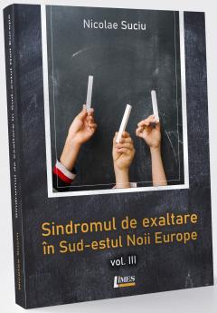 Coperta cărții Sindromul de exaltare in Sud-estul Noii Europe. Volumul III