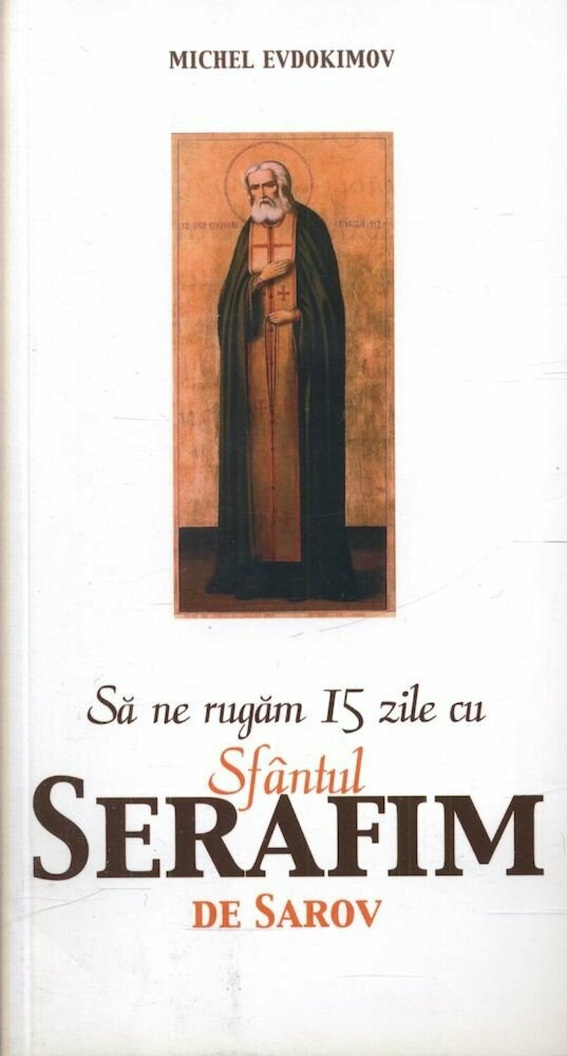 Sa ne rugam 15 zile zu Sfantul Serafim de Sarov