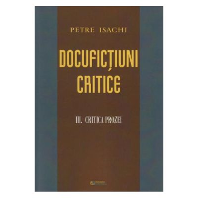 Docufictiuni critice vol. 3: Critica prozei