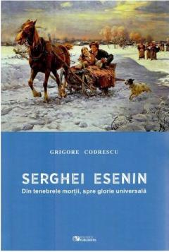 Serghei Esenin. Din tenebrele mortii, spre glorie universala﻿ 