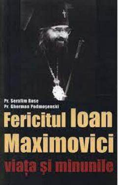 Fericitul Ioan Maximovici - viata si minunile