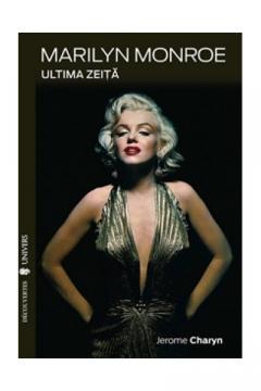 Marilyn Monroe - Ultima zeita