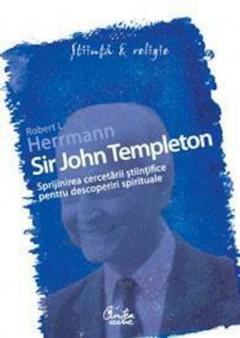 Sir John Templeton - Sprijinirea cercetarii stiintifice pentru descoperiri spirituale