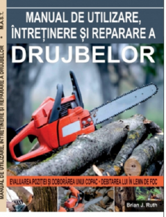 Manual de utilizare, intretinere si reparare a drujbelor