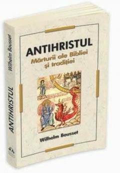 Antihristul. Marturii ale Bibliei si traditiei