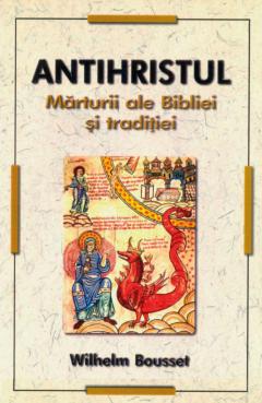 Antihristul. Marturii ale Bibliei si traditiei