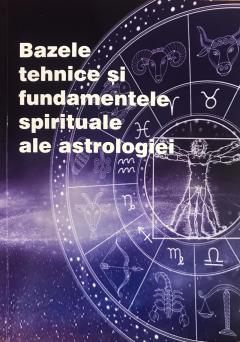 Bazele tehnice si fundamentele spirituale ale astrologiei