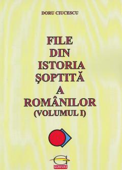 File din istoria soptita a romanilor (Volumul 1)