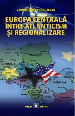 Europa Centrala, intre atlanticism si regionalizare